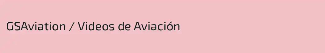 GSAviation / Videos de Aviación